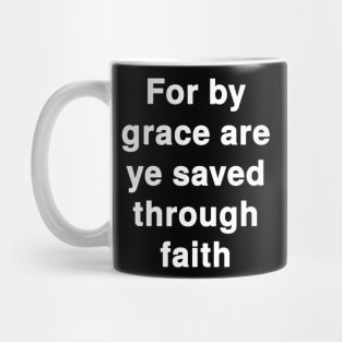 For by grace are ye saved through faith Mug